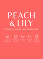 Peach and Lily Highlight card describing how Peach and Lily products are powerful, clean, and 100% worry free, with callouts to the brand such as how they use clean, vegan, and clinically effective ingredients plus the brand is cruelty free and earth focused