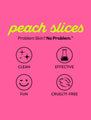 Peach Slices promotional image highlighting the clean, effective, fun, and cruelty-free benefits of the brand